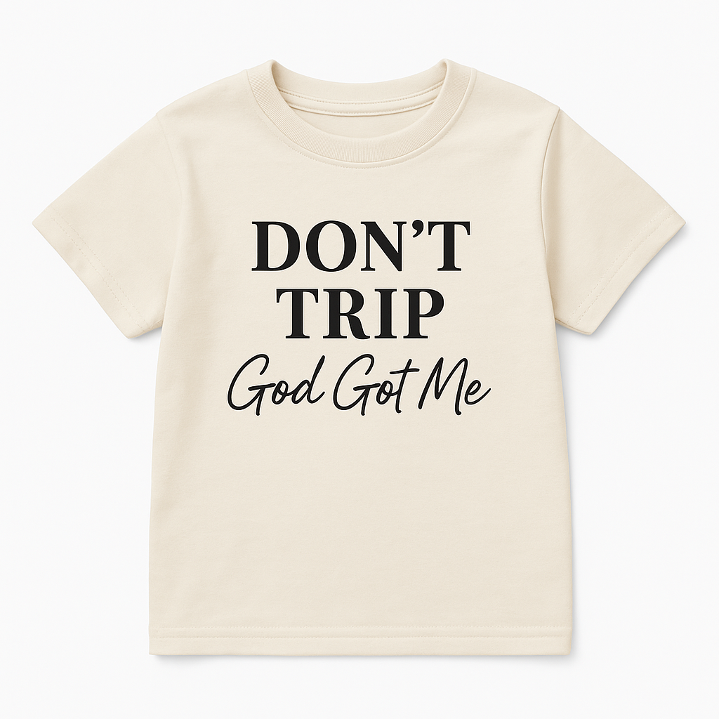 “DON’T TRIP God Got Me” Faith Tee